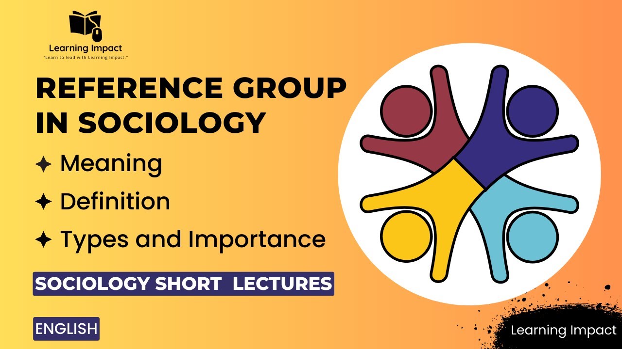 Reference Group in Sociology | Types Of Reference Group | Meaning and Importance Of Reference Group