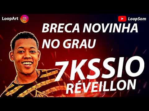 7KSSIO - BRECA NOVINHA NO GRAU - RÉVEILLON 2021