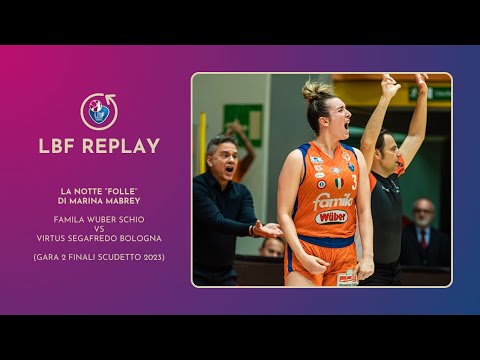 LBF REPLAY - Famila Wuber Schio vs Virtus Segafredo Bologna • Finale Scudetto 2023 - Gara 2