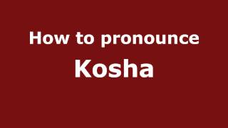 How to pronounce Kosha