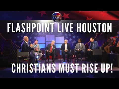 Christians Must Rise Up! | Flashpoint LIVE Houston Night 1