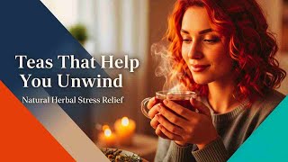 Herbal Stress Relief Teas That Help You Unwind
