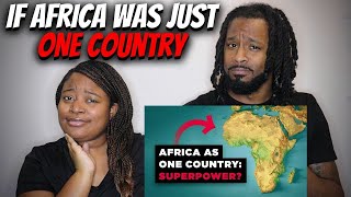 American Couple Reacts "What If Africa Was Just ONE Country?"