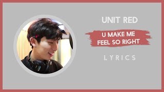 UNIT RED [BOYS24] - U MAKE ME FEEL SO RIGHT (LYRICS)