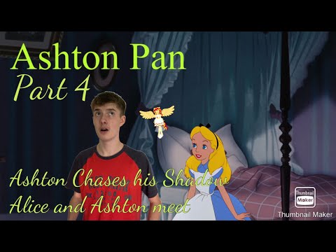 “Ashton Pan” Part 4 - Ashton Chases His Shadow/Alice and Ashton Meet