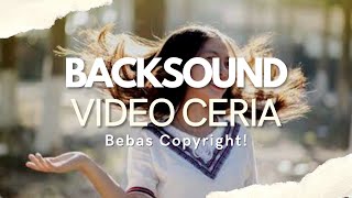 Backsound Ceria untuk Video No Copyright