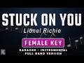 STUCK ON YOU FEMALE KEY FULL BAND KARAOKE INSTRUMENTAL LIONEL RICHIE