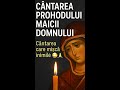 Prohodul Maicii Domnului Starea I II III Cântările Care Aduc Lacrimi și Mângâiere