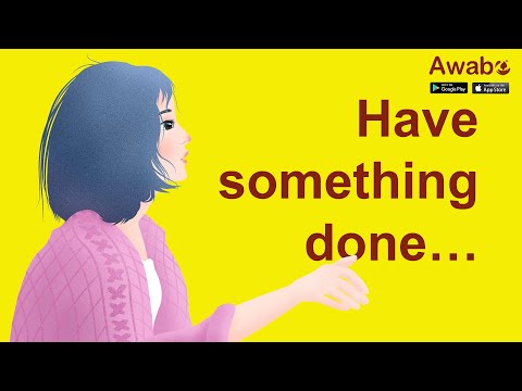 Have something done… | English Speaking Basics | Awabe