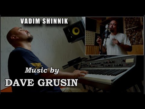 Vadim Shinnik plays DAVE GRUSIN | The Music Mastermind