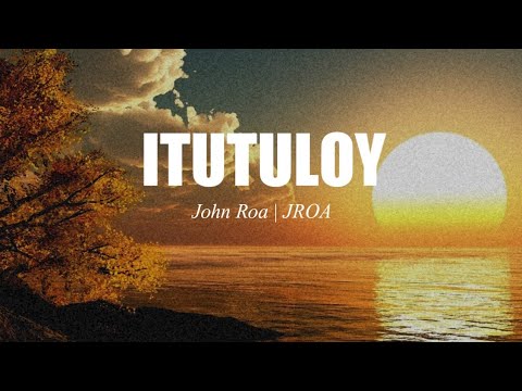 Itutuloy - Johnroa|JROA (Lyric Video)