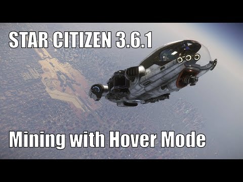 Star Citizen 3.6.1 - Mining with Hover Mode