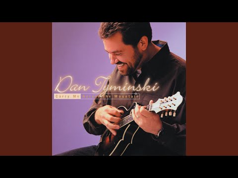 Carry Me Across the Mountain - Dan Tyminski
