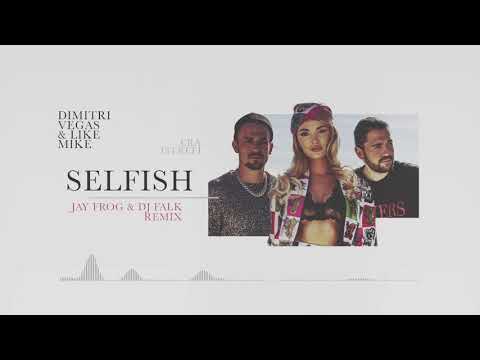 Selfish (Jay Frog Y Dj Falk Remix) - Dimitri Vegas y Like Mike