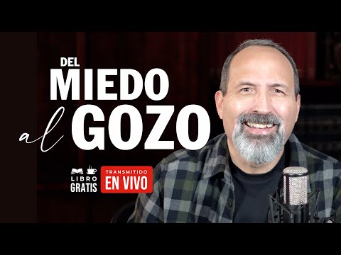 Del Miedo al Gozo | Cómo ser libres de miedo y vivir con gozo | Victoria sobre el miedo