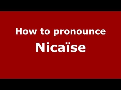 How to pronounce Nicaïse (French) - PronounceNames.com