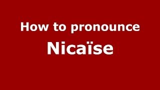How to pronounce Nicaïse