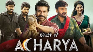 Acharya Full Movie In Hindi Dubbed | Chiranjeevi | Ram Charan | Pooja Hegde | HD Facts & Review
