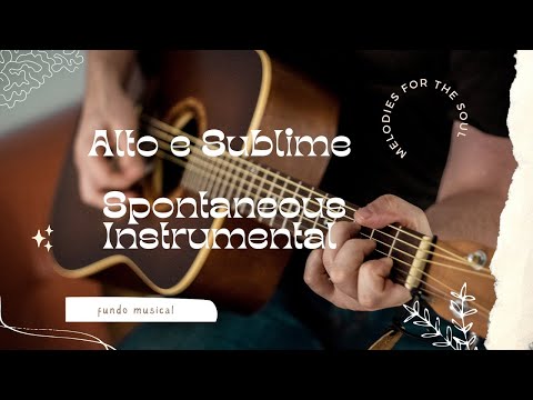 Spontaneous Instrumental Worship - Ambient Music - Alto e Sublime