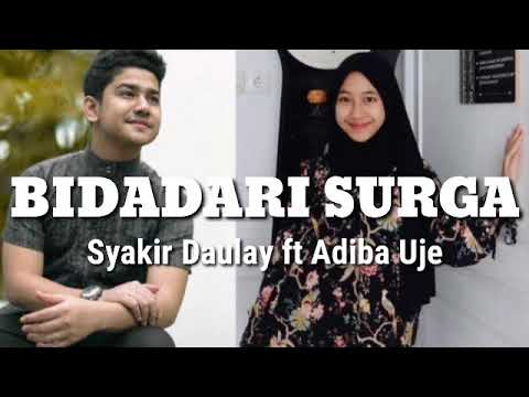 Syakir Daulay feat Adiba Uje - Bidadari Surga
