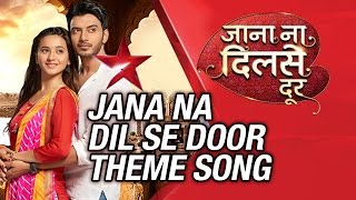 Jana Na Dil Se Door Theme Song  Star Plus  Krsna S