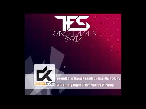 SoundLift & Daniel Kandi vs Lisa Miskovsky - Still Empty Night (Shura Vlasov Mashup)