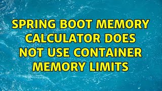 Spring Boot Memory Calculator does not use container memory limits (2 Solutions!!)