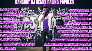 Download lagu BODO AMAT AH EMANG GUE PIKIRIN DANGDUT DJ REMIX PALING POPULER FULL BASS | DJ IS DET  mp3