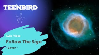 TEENBIRD - FOLLOW THE SIGN - LYRIC VIDEO