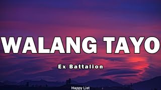 Walang Tayo - Ex Battalion (Lyrics)