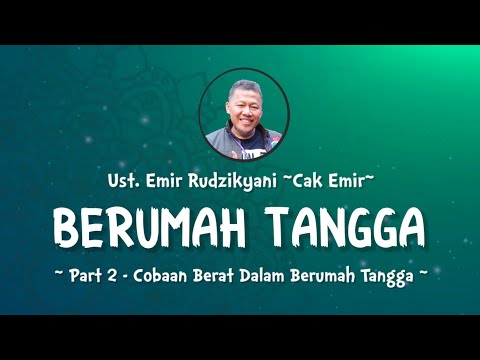 BERUMAH TANGGA | #2 Cobaan Berat Dalam Berumah Tangga | Ust.Emir Rudzikyani (Nasehat Cak Emir)