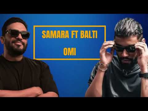 Samara ft BALTI  OMI (Remix)