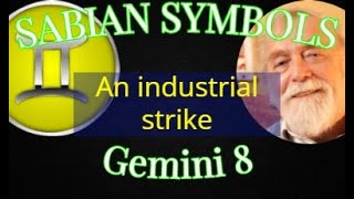 GEMINI 8: An industrial strike (Sabian Symbols)