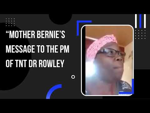Mother Bernie’s message to the PM of Trinidad and Tobago Dr. Keith Rowley.