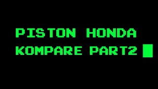 Video thumbnail for PISTON HONDA KOMPARE : Part 2 MKII by Robotopsy Robotopsy
