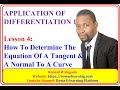 4 EQUATIONS OF TANGENTS AND NORMALS TO A CURVE A LEVEL MATH