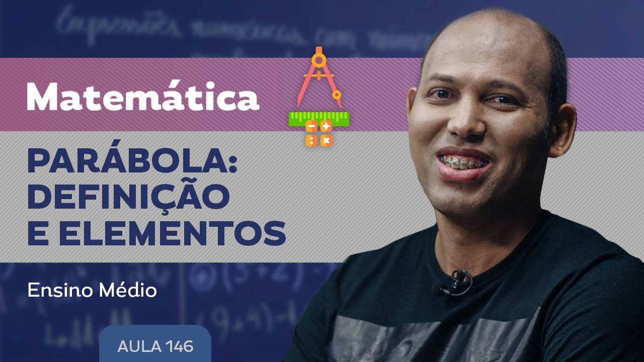 Parábola: Definição e elementos​ - Matemática - Ensino Médio