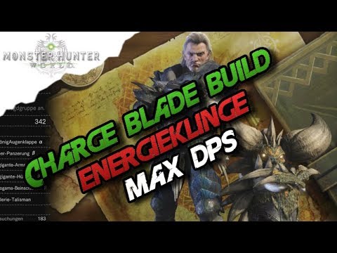 Monster Hunter World - Charge Blade Build Deutsch / Energieklinge, max DPS (Deutsch/German) - MH