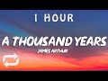 James Arthur - A Thousand Years | 1 HOUR