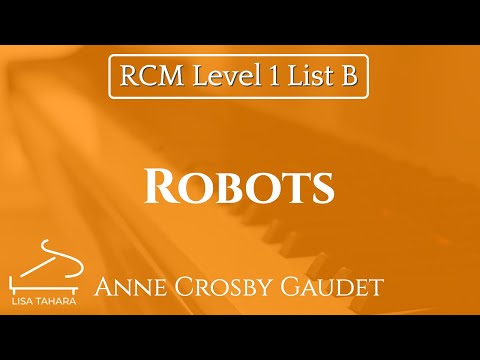 Robots by Anne Crosby Gaudet (RCM Level 1 List B - 2015 Piano Celebration Series)