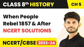 When People Rebel 1857 and After - NCERT Solutions | Class 8 History Chapter 5