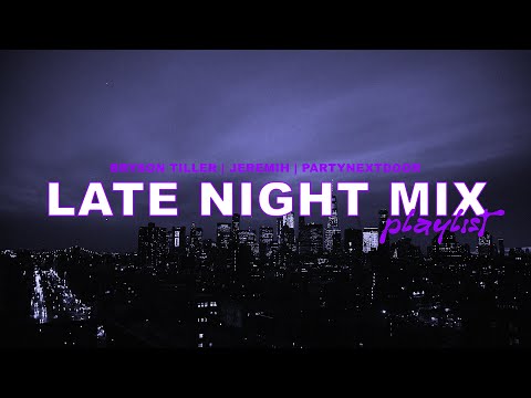 Late Night Mix | Bryson Tiller, Jeremih, Partynextdoor