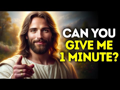 God Says- CAN YOU GIVE ME 1 MINUTE? | Gods Message Now Today | God's Message Now For You Today
