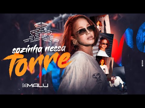 MALU - SOZINHA NESSA TORRE
