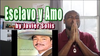 Javier Solís - Esclavo y Amo REACTION | LISTENING PARTY | El Rey de Bolero Ranchero