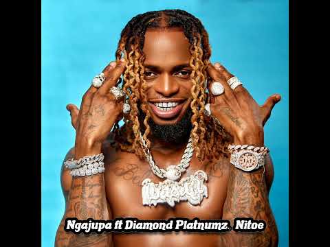 Ngajupa ft Diamond Platnumz   Nitoe