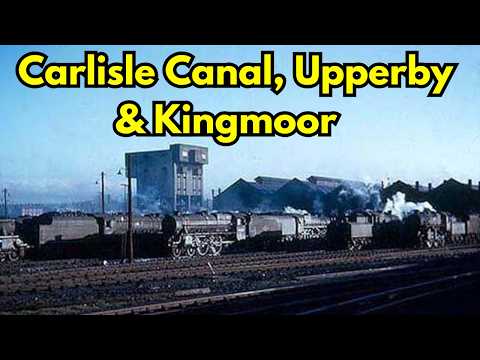 Carlisle Canal, Upperby & Kingmoor - Carlisle's Lost Locomotive Sheds #carlisle #locomotive #fyp