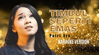 Download lagu Timbul Seperti Emas - Putri Ayu [ Karaoke] mp3
