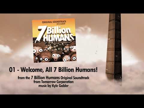 01 - Welcome, All 7 Billion Humans! - 7 Billion Humans Soundtrack