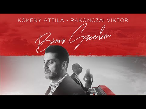 Kökény Attila és Rakonczai Viktor - Bűnös Szerelem (Official Music Video) 2023